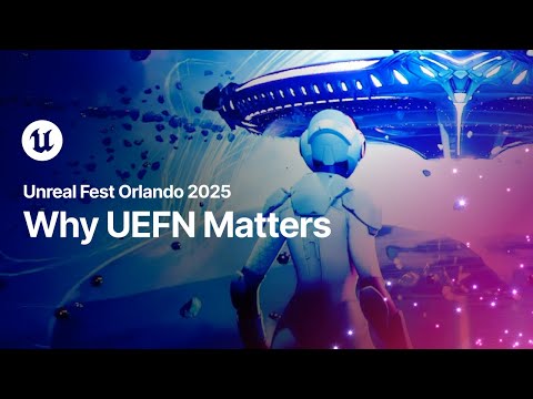 Why UEFN Matters | Unreal Fest Orlando 2025