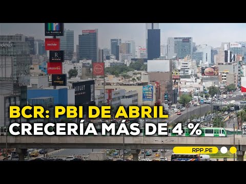 Resultados del BCR: ¿Cómo le fue a la economía peruana en abril?