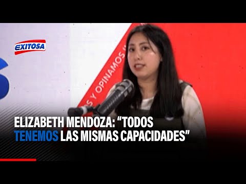 Elizabeth Mendoza: Todos tenemos las mismas capacidades