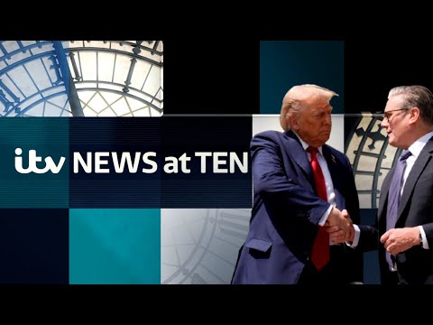 Watch ITV News at Ten as Donald Trump says UK-US trade deal is 'done' | ITV News