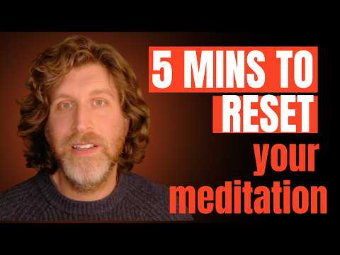 5 Minutes to Reset Your Meditation Practice - Jeff Foster