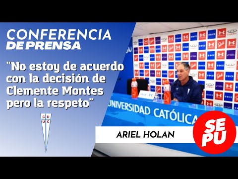 No estoy de acuerdo con la decisión de Clemente Montes pero la respeto: Ariel Holan / U. Católica