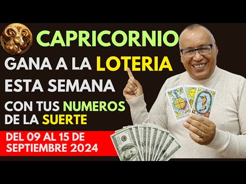 CAPRICORNIO..GANARÁS FIJO a la LOTERÍA con estos NÚMEROS del (09 AL 15 SEPTIEMBRE 2024)