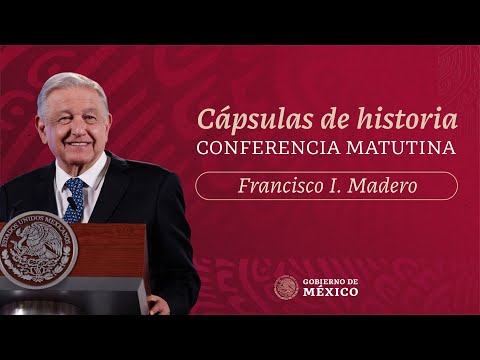 Cápsulas de historia con el presidente AMLO. Francisco I. Madero. Parte 1