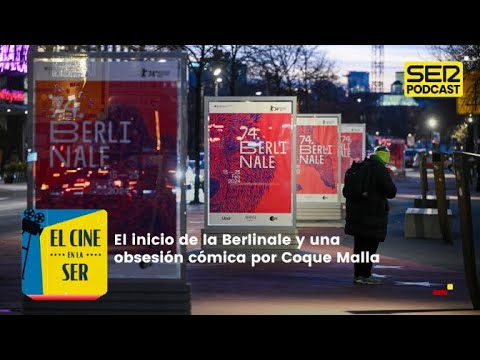 El Cine en la SER | El inicio de la Berlinale y una obsesión cómica por Coque Malla