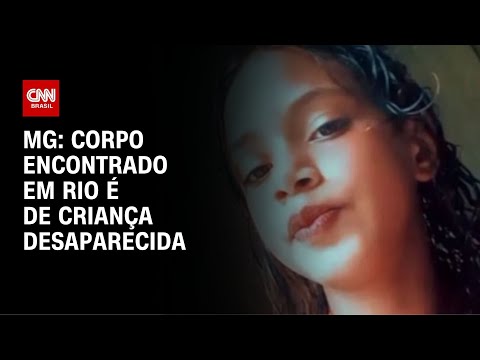 ​Corpo encontrado em rio é de criança desaparecida em MG | CNN NOVO DIA