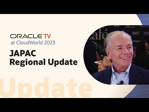 Oracle TV CloudWorld 2023: JAPAC regional update