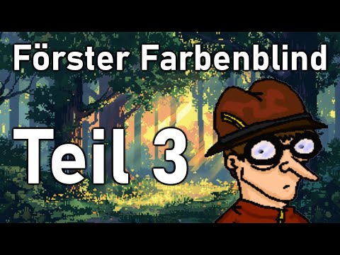 Ein episches (?) Finale: Förster Farbenblind 3 [Komplett]