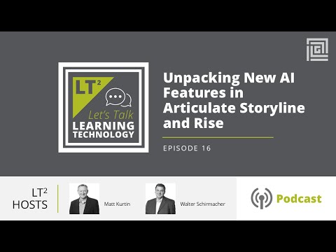 Let's Talk Learning Technology: Unpacking New AI Features in Articulate Storyline and Rise