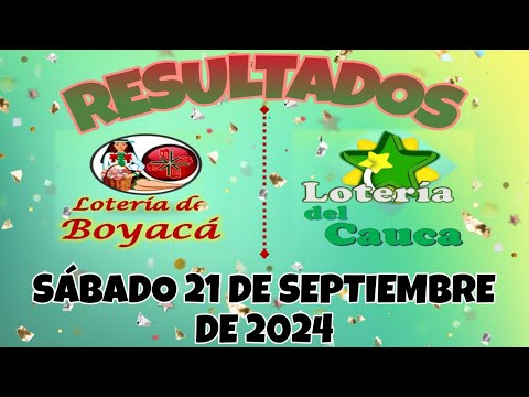 RESULTADO LOTERÍA DE BOYACA, LOTERÍA DEL CAUCA DEL SÁBADO 21 DE SEPTIEMBRE DEL 2024