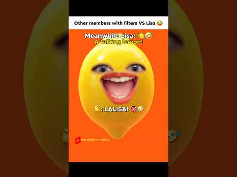 <strong>Other</strong> members with filters vs Lisa! 🤣🍋 #lisa #리사 #blackpink #블랙핑크