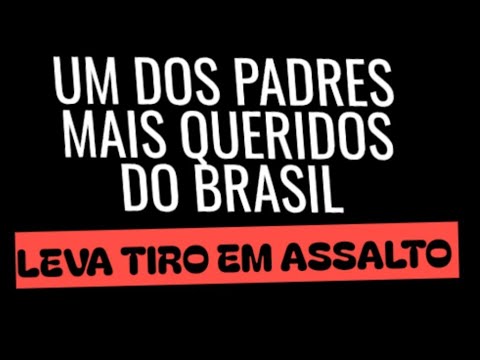 URGENTE URGENTE Padre muito AMADO do Brasil  Leva tiro de ASSALTANTE e foi salvo PELA CRUZ que carre