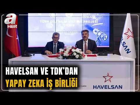 HAVELSAN İle TDK Arasında Dijital Dönüşüm Ve Yapay Zeka İş Birliği Protokolü İmzalandı I A Haber
