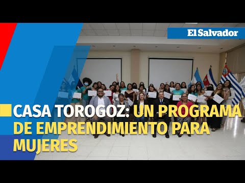 Casa Torogoz: un programa de emprendimiento para mujeres