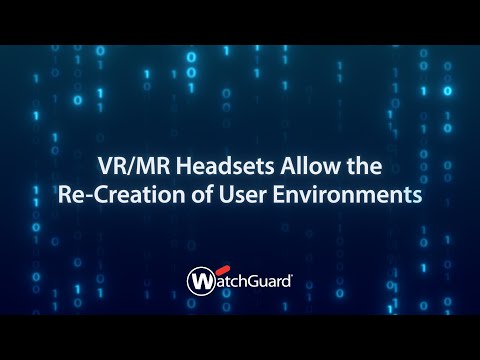2024 Cybersecurity Predictions: VR/MR Headsets Allow the Re-Creation of User Environments
