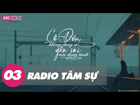 Radio Tâm Sự 03: Cô Đơn Không Đáng Sợ Đừng Nên Yêu Vội Một Người - Hamlet Radio