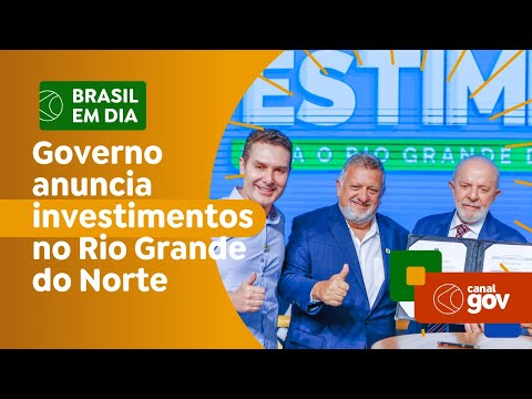 Governo anuncia uma série de investimentos no Rio Grande do Norte