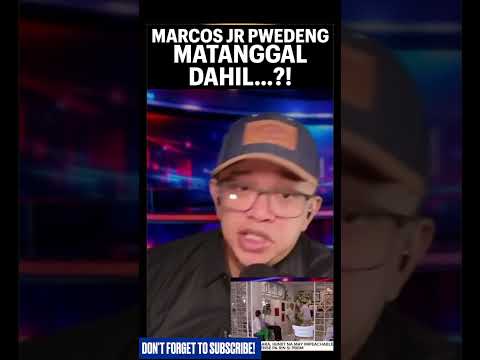 MARCOS JR PWEDENG MATANGGAL DAHIL…?!