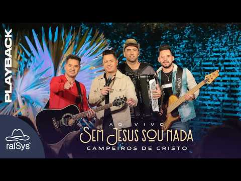 Campeiros de Cristo | Sem Jesus Sou Nada [Playback com Letra]