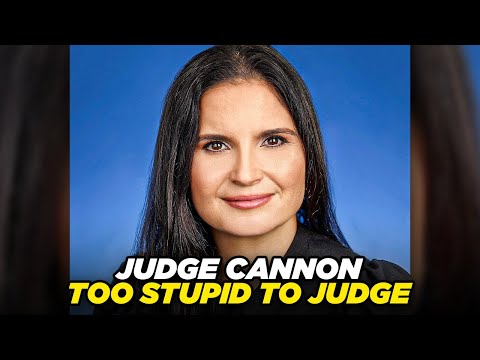 Lawyers Suggest That Judge Cannon Is Too Stupid To Be A Judge