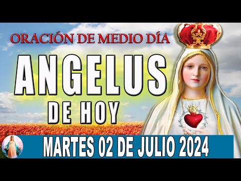 El Angelus de hoy Martes 02 De Julio 2024  Oraciones A María Santísima