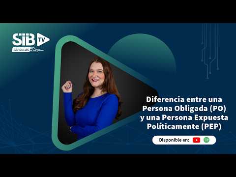SIB TV CÁPSULAS | Diferencias entre una Persona Obligada y una Persona Expuesta Políticamente