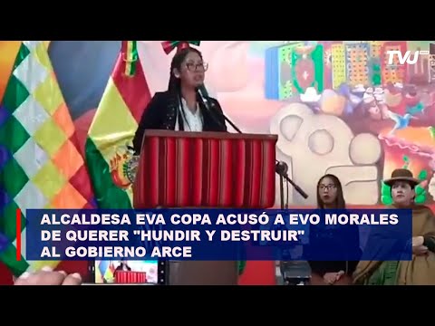 Alcaldesa Eva Copa acusó a Evo Morales de querer hundir y destruir al gobierno Arce