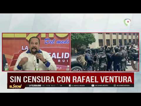 Sin Censura con Rafael Ventura, “MP debe tener más sentido común” | El Show del Mediodía