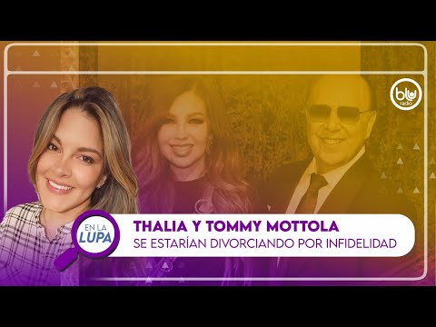 ¿Thalia y Tommy Mottola se estarían divorciando por infidelidad? #EnLaLupa