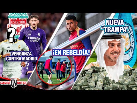 ¡DURA VENGANZA vs Madrid ¡¿ADIÓS VALVERDE?! | CANCELO en REBELDÍA en Barça | Nueva TRAMPA del CITY