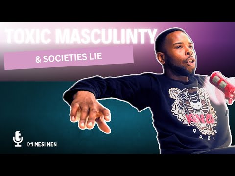 Toxic Masculinity & Society’s Lie About What It Means to Be a Man