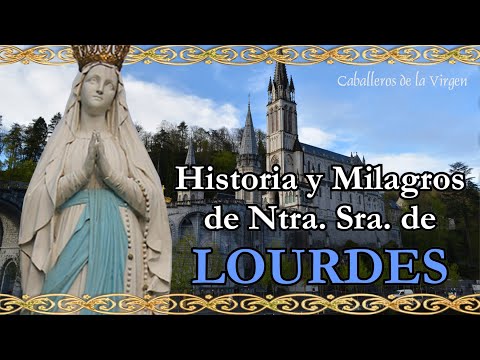 ¿Cuál es la historia y los milagros de Nuestra Señora de Lourdes? Caballeros de la Virgen