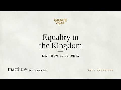 Equality in the Kingdom (Matthew 19:30–20:16) [Audio Only]