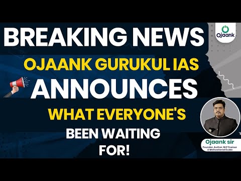 BREAKING NEWS – Ojaank Gurukul IAS Announces What Everyone’s Been Waiting For