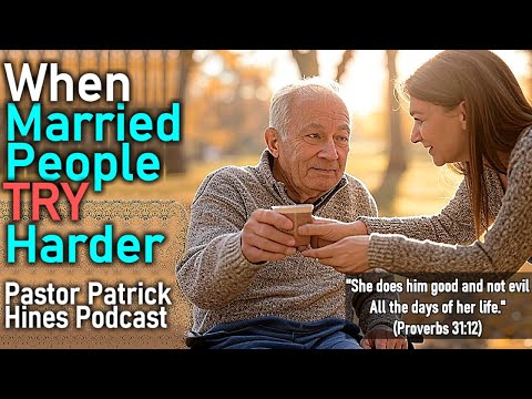 When Married People Try Harder - Pastor Patrick Hines Reformed Christian Podcast