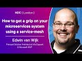 How to get a grip on your microservices system using a service-mesh - Edwin van Wijk