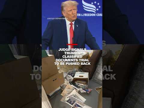 Judge signals Trump’s classified documents trial to be pushed back