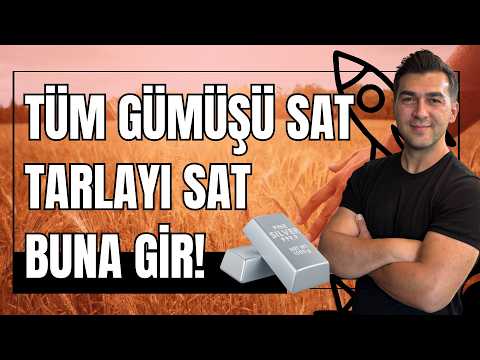 TÜM GÜMÜŞÜ SAT TARLAYI SAT BUNA GİR