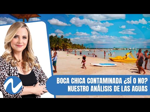 Boca Chica contaminada sí o no? Nuestro análisis, se sorprenderán de los resultados | Nuria Piera