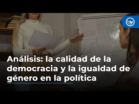 Análisis: la calidad de la democracia y la igualdad de género en la política