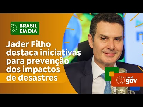 Jader Filho destaca iniciativas do governo para prevenção dos impactos de desastres