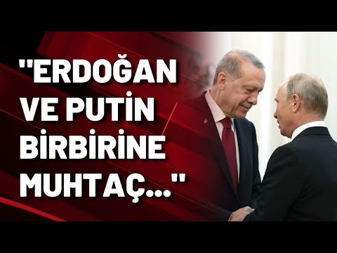 Cem Toker: Putin ve Erdoğan birbirine muhtaç duruma düştü...