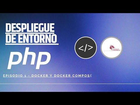 Despliegue de entorno PHP - Episodio 1 -  Docker y Docker Compose, junto a @CursosdeDesarrollo