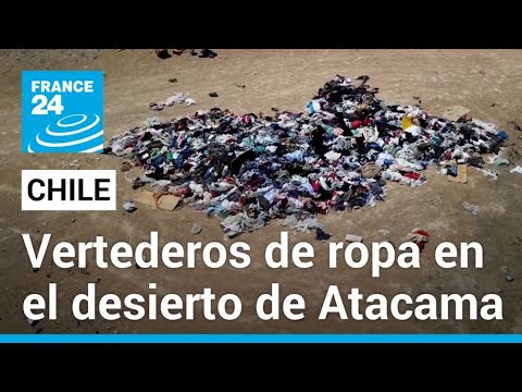 El desierto de Atacama de Chile convertido en un cementerio de ropa • FRANCE 24 Español