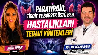 Paratiroid, Guatr ve Tiroit Kanseri: Hangi Durumda Ameliyat Gerekir? | Doç. Dr. Hüsnü Aydın