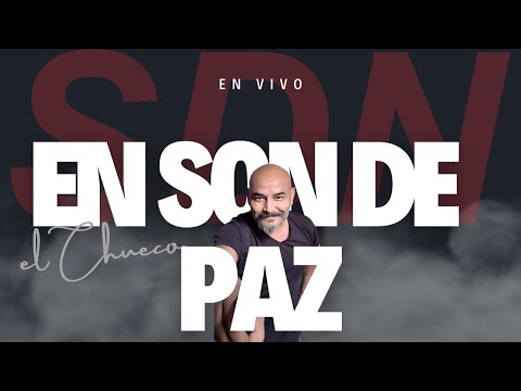 Toda la actualidad en un solo lugar – En Son de Paz, con el Chueco Paz