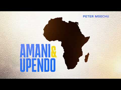 Amani na Upendo (CONGO🇨🇩) - Peter Msechu