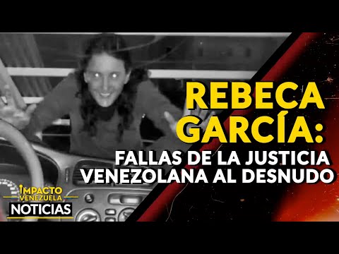 REBECA GARCÍA: fallas de la justicia venezolana al desnudo |  NOTICIAS VENEZUELA HOY 2024