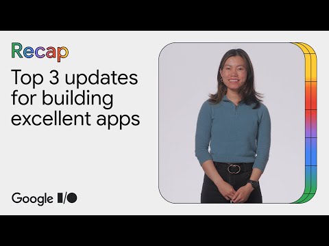 Top 3 updates for building excellent apps at Google I/O ‘24