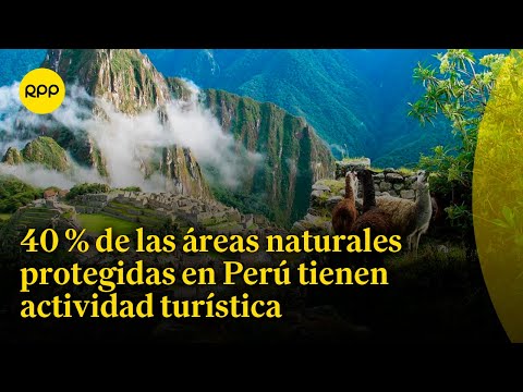 Áreas naturales protegidas del Perú esperan recibir 250 mil visitantes en Semana Santa